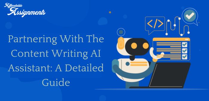 Partnering With The Content Writing AI Assistant: A Detailed Guide